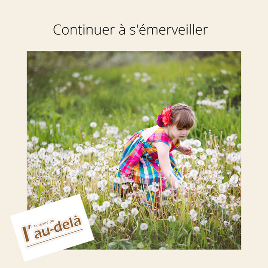 Continuer à s'émerveiller - Chronique d'Avril 2022 dans la RAD