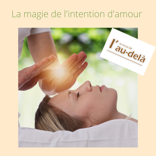 La magie de l'intention d'amour - Chronique de Février-Mars 2022 dans la RAD